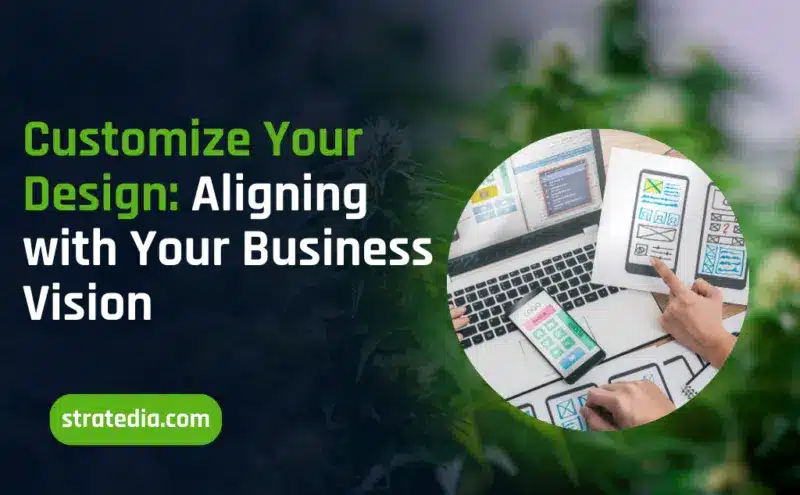 Customize-Your-Design-Aligning-with-Your-Business-Vision